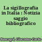 La sigillografia in Italia : Notizia saggio bibliografico