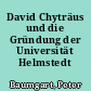 David Chyträus und die Gründung der Universität Helmstedt