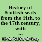 History of Scottish seals from the 11th. to the 17th century, with upwards of 200 ill..