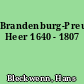 Brandenburg-Preußens Heer 1640 - 1807