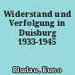 Widerstand und Verfolgung in Duisburg 1933-1945