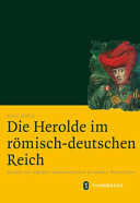Die Herolde im römisch-deutschen Reich : Studie zur adligen Kommunikation im späten Mittelalter