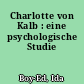 Charlotte von Kalb : eine psychologische Studie