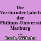 Die Vierhundertjahrfeier der Philipps-Universität Marburg 1927 : Festbericht