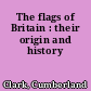 The flags of Britain : their origin and history