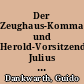 Der Zeughaus-Kommandant und Herold-Vorsitzende Julius (von) Ising (1832-1898) und die Familie Ising in Berlin-Brandenburg