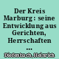 Der Kreis Marburg : seine Entwicklung aus Gerichten, Herrschaften und Ämtern bis ins 20. Jahrhundert