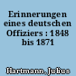 Erinnerungen eines deutschen Offiziers : 1848 bis 1871