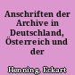 Anschriften der Archive in Deutschland, Österreich und der Schweiz