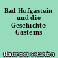 Bad Hofgastein und die Geschichte Gasteins