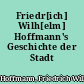 Friedr[ich] Wilh[elm] Hoffmann's Geschichte der Stadt Magdeburg