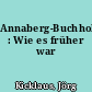 Annaberg-Buchholz : Wie es früher war