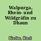 Walpurga, Rhein- und Wildgräfin zu Dhaun