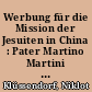 Werbung für die Mission der Jesuiten in China : Pater Martino Martini zu Gast bei Landgraf Ernst I. von Hessen-Rheinfels (1654)