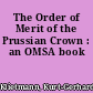The Order of Merit of the Prussian Crown : an OMSA book