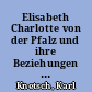 Elisabeth Charlotte von der Pfalz und ihre Beziehungen zu Hessen