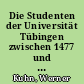 Die Studenten der Universität Tübingen zwischen 1477 und 1534 : Ihr Studium und ihre spätere Lebensstellung
