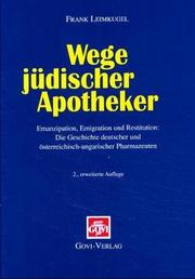 Wege jüdischer Apotheker : die Geschichte deutscher und österreichisch-ungarischer Pharmazeuten