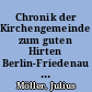 Chronik der Kirchengemeinde zum guten Hirten Berlin-Friedenau von ihrer Entstehung 1871 bis 30. September 1930