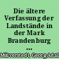 Die ältere Verfassung der Landstände in der Mark Brandenburg vornämlich im 16. und 17. Jahrhundert
