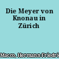 Die Meyer von Knonau in Zürich