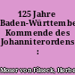 125 Jahre Baden-Württembergische Kommende des Johanniterordens : 1858-1983