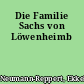 Die Familie Sachs von Löwenheimb
