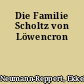 Die Familie Scholtz von Löwencron