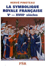La symbolique royale française : Ve - XVIIIe siècles