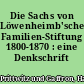 Die Sachs von Löwenheimb'sche Familien-Stiftung 1800-1870 : eine Denkschrift