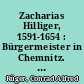 Zacharias Hilliger, 1591-1654 : Bürgermeister in Chemnitz. Seine Vorfahren und Nachkommen