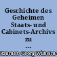 Geschichte des Geheimen Staats- und Cabinets-Archivs zu Berlin bis zum Jahre 1820