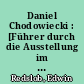 Daniel Chodowiecki : [Führer durch die Ausstellung im Haus am Tiergarten, Berlin 30, Stauffenbergstr. 41]