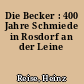 Die Becker : 400 Jahre Schmiede in Rosdorf an der Leine
