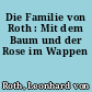 Die Familie von Roth : Mit dem Baum und der Rose im Wappen