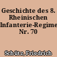 Geschichte des 8. Rheinischen Infanterie-Regiments Nr. 70