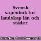 Svensk vapenbok för landskap län och städer