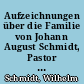Aufzeichnungen über die Familie von Johann August Schmidt, Pastor zu Steinbergkirche