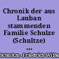 Chronik der aus Lauban stammenden Familie Schulze (Schultze) nebst einigen Nachrichten über die mit derselben verwandten und verschwägerten Familien