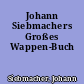 Johann Siebmachers Großes Wappen-Buch