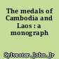 The medals of Cambodia and Laos : a monograph