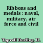 Ribbons and medals : naval, military, air force and civil