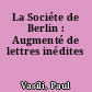 La Sociéte de Berlin : Augmenté de lettres inédites