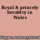 Royal & princely heraldry in Wales