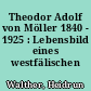 Theodor Adolf von Möller 1840 - 1925 : Lebensbild eines westfälischen Industriellen