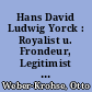 Hans David Ludwig Yorck : Royalist u. Frondeur, Legitimist u. Revolutionär