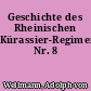 Geschichte des Rheinischen Kürassier-Regiments Nr. 8